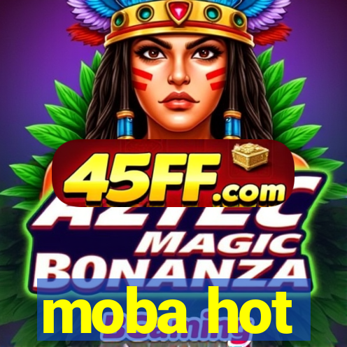 moba hot